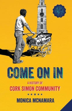 Image of the cover of the book, Come on in - a history of Cork Simon Community by Cork author, Monica McNamara.